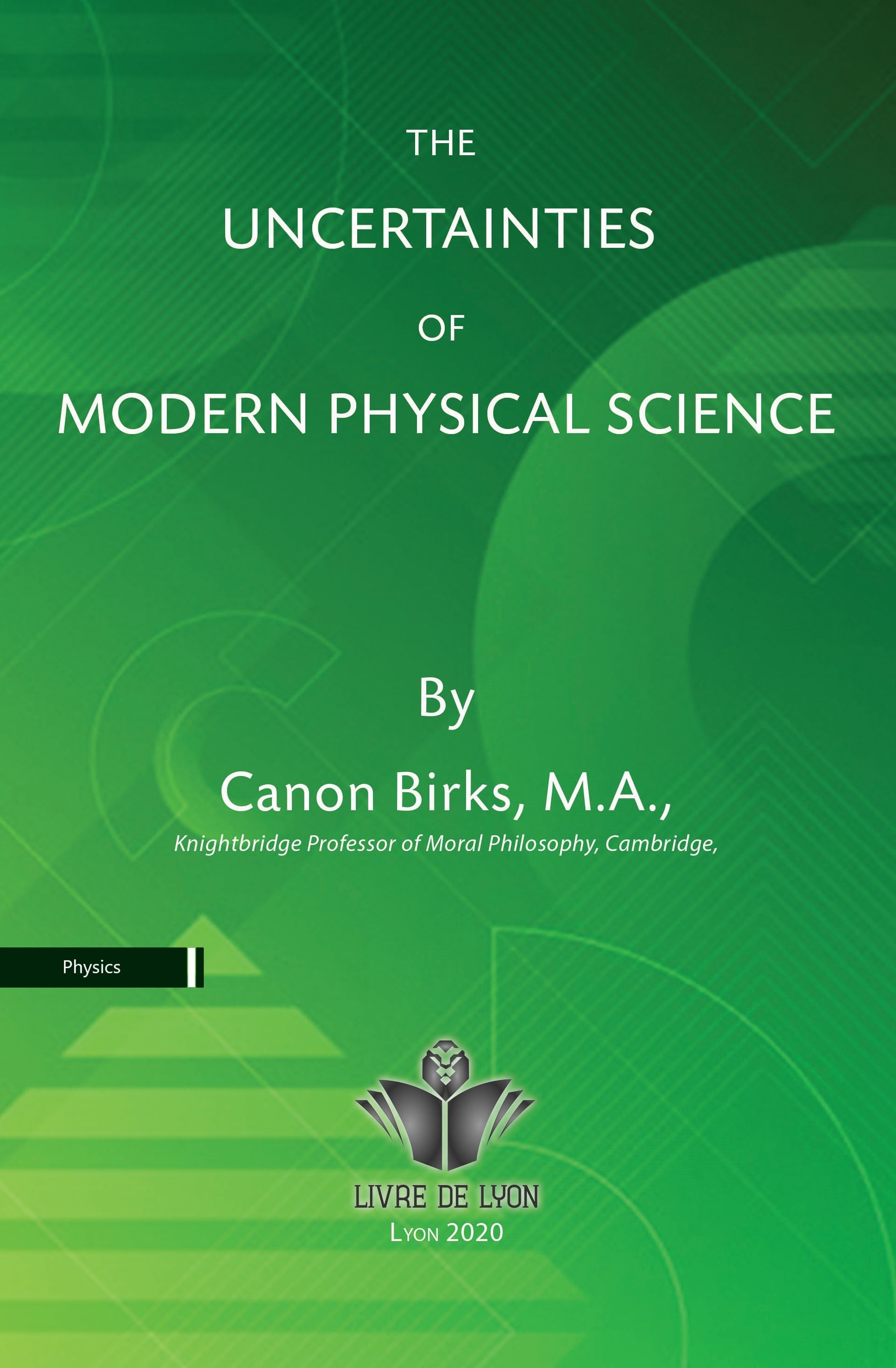 The Uncertainties of Modern Physical Science